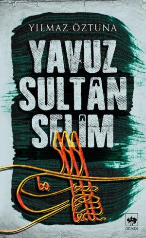 Yavuz Sultan Selim - Yılmaz Öztuna | Yeni ve İkinci El Ucuz Kitabın Ad