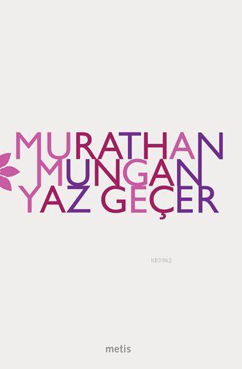 Yaz Geçer - Murathan Mungan | Yeni ve İkinci El Ucuz Kitabın Adresi