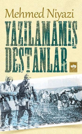 Yazılamamış Destanlar - Mehmed Niyazi | Yeni ve İkinci El Ucuz Kitabın