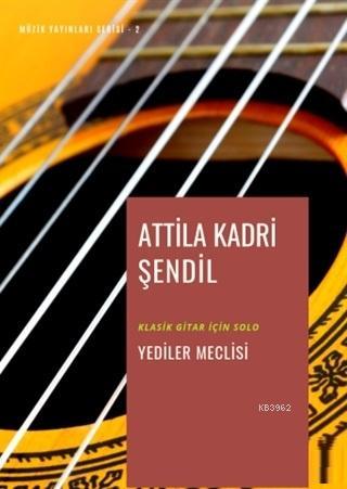 Yediler Meclisi - Attila Kadri Şendil | Yeni ve İkinci El Ucuz Kitabın