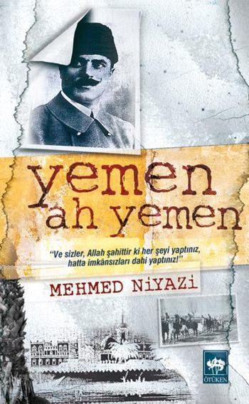Yemen! Ah Yemen! - Mehmed Niyazi | Yeni ve İkinci El Ucuz Kitabın Adre