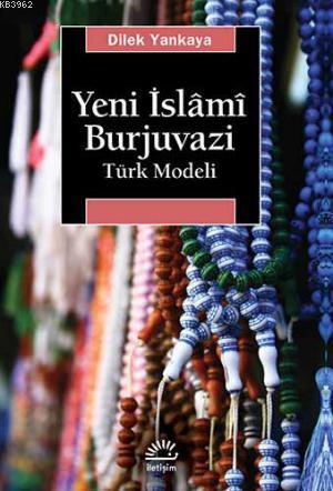 Yeni İslami Burjuvazı Türk Modeli - Dilek Yankaya | Yeni ve İkinci El 