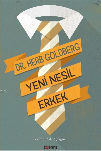Yeni Nesil Erkek - Herb Goldberg | Yeni ve İkinci El Ucuz Kitabın Adre