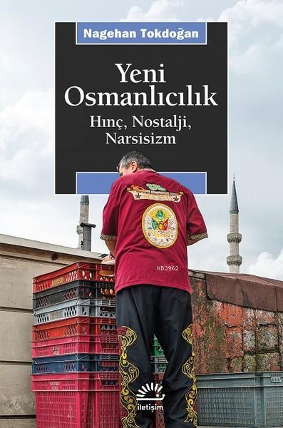 Yeni Osmanlıcılık - Nagehan Tokdoğan | Yeni ve İkinci El Ucuz Kitabın 