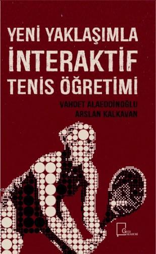 Yeni Yaklaşımla İnteraktif Tenis Öğretimi - Vahdet Alaeddinoğlu | Yeni