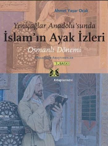 Yeniçağlar Anadolu'sunda İslam'ın Ayak İzleri - Ahmet Yaşar Ocak | Yen