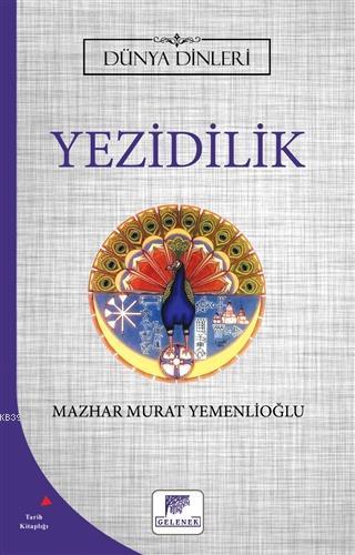 Yezidilik - Dünya Dinleri - Mazhar Murat Yemenlioğlu | Yeni ve İkinci 