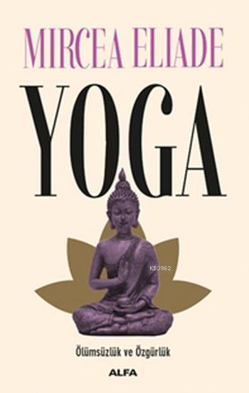 Yoga - Mircea Eliade | Yeni ve İkinci El Ucuz Kitabın Adresi