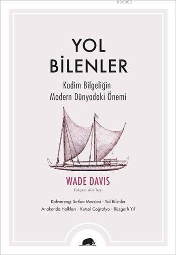 Yol Bilenler - Wade Davis | Yeni ve İkinci El Ucuz Kitabın Adresi