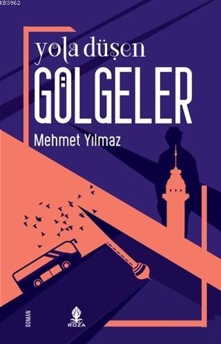 Yola Düşen Gölgeler - Mehmet Yılmaz | Yeni ve İkinci El Ucuz Kitabın A