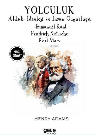 Yolculuk ;Ahlak, İdeoloji ve İnsan Özgürlüğü - Immanuel Kant | Yeni ve