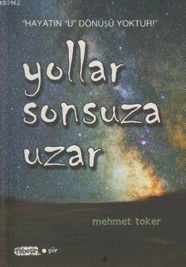 Yollar Sonsuza Uzar - Mehmet Toker | Yeni ve İkinci El Ucuz Kitabın Ad