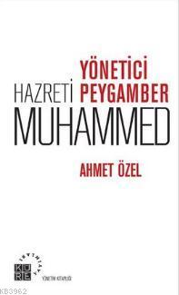 Yönetici Hazreti Peygamber Muhammed - Ahmet Özel | Yeni ve İkinci El U