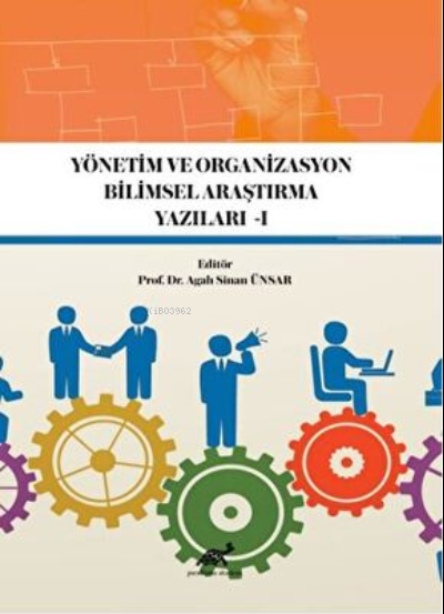 Yönetim ve Organizasyon Bilimsel Araştırma Yazıları -1 - Agah Sinan Ün