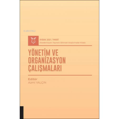 Yönetim ve Organizasyon Çalışmaları ;( AYBAK 2021 Mart ) - Azmi Yalçın