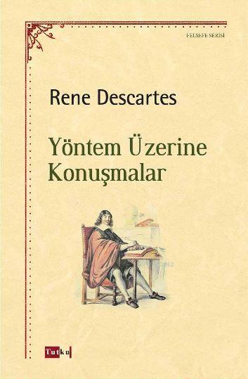 Yöntem Üzerine Konuşmalar - Rene Descartes | Yeni ve İkinci El Ucuz Ki