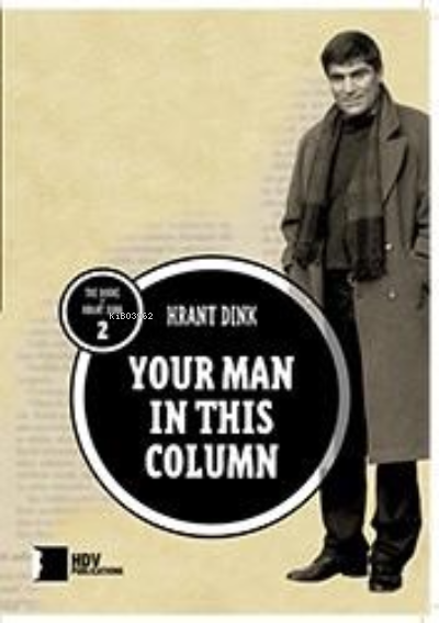 Your Man In This Column - Hrant Dink | Yeni ve İkinci El Ucuz Kitabın 