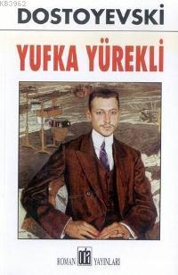 Yufka Yürekli - Fyodor Mihayloviç Dostoyevski | Yeni ve İkinci El Ucuz