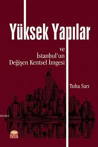 Yüksek Yapılar ve İstanbul'un Değişen Kentsel İmgesi - Tuba Sarı | Yen