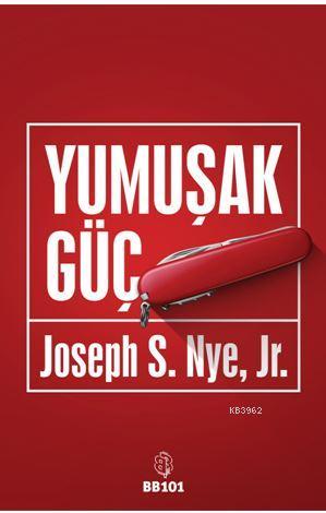 Yumuşak Güç - Joseph S. Nye | Yeni ve İkinci El Ucuz Kitabın Adresi