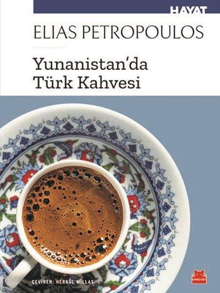 Yunanistan'da Türk Kahvesi - Elias Petropoulos | Yeni ve İkinci El Ucu