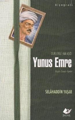 Yunus Emre - Selahaddin Yaşar | Yeni ve İkinci El Ucuz Kitabın Adresi