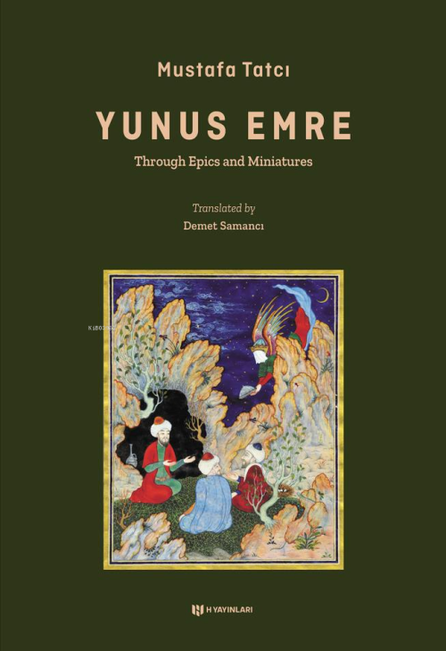 Yûnus Emre;Through Epics and Miniatures - Mustafa Tatcı | Yeni ve İkin