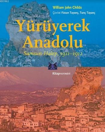 Yürüyerek Anadolu - William John Childs | Yeni ve İkinci El Ucuz Kitab