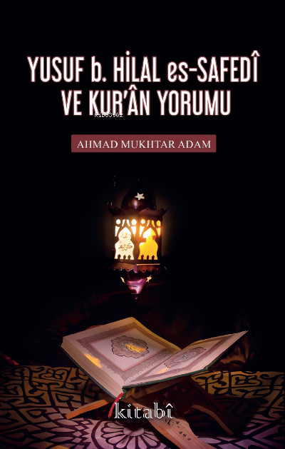Yusuf B. Hilal Es-Safedî Ve Kuran Yorumu - Ahmad Mukhtar Adam | Yeni v