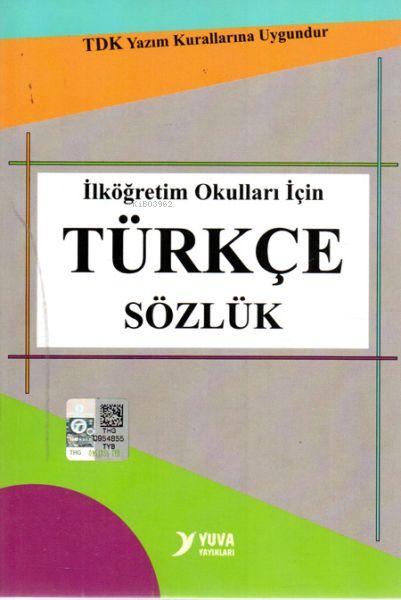 Yuva TDK Uyumlu İlköğretim Okulları İçin Türkçe Sözlük - Kolektif | Ye