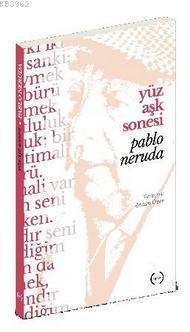 Yüz Aşk Sonesi - Pablo Neruda | Yeni ve İkinci El Ucuz Kitabın Adresi