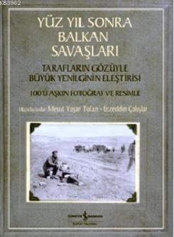 Yüz Yıl Sonra Balkan Savaşları - Mesut Yaşar Tufan | Yeni ve İkinci El