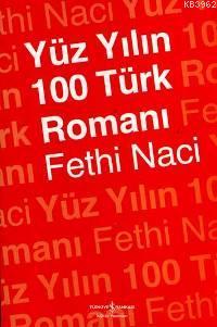 Yüz Yılın 100 Türk Romanı - Fethi Naci | Yeni ve İkinci El Ucuz Kitabı