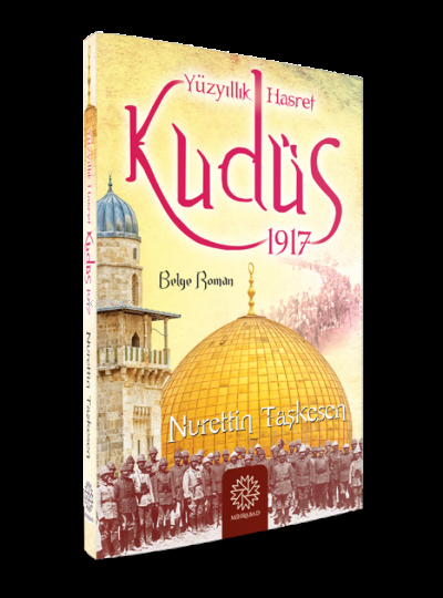 Yüzyıllık Hasret Kudüs 1917 - Nurettin Taşkesen- | Yeni ve İkinci El U