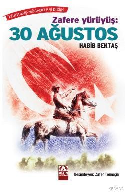 Zafere Yürüyüş: 30 Ağustos - Habib Bektaş | Yeni ve İkinci El Ucuz Kit