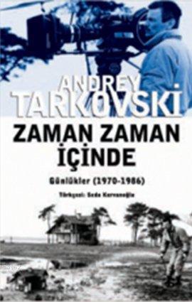 Zaman Zaman İçinde - Andrey Tarkovski (Andrei Tarkovsky) | Yeni ve İki