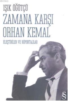 Zamana Karşı Orhan Kemal - Işık Öğütçü | Yeni ve İkinci El Ucuz Kitabı