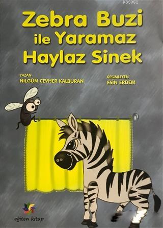 Zebra Buzi ile Yaramaz Haylaz Sinek - Nilgün Cevher Kalburan- | Yeni v