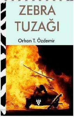 Zebra Tuzağı - Orhan T. Özdemir | Yeni ve İkinci El Ucuz Kitabın Adres