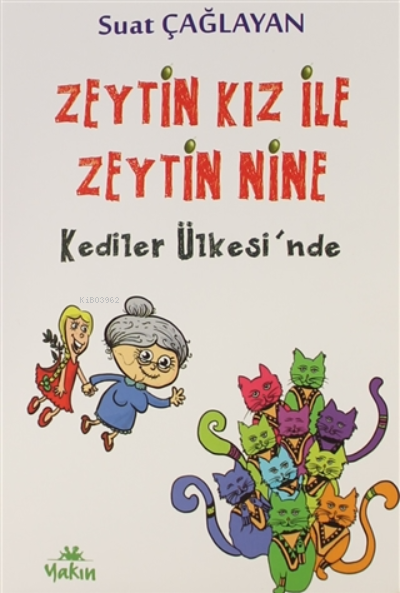 Zeytin Kız ile Zeytin Nine Kediler Ülkesi'nde - Suat Çağlayan | Yeni v