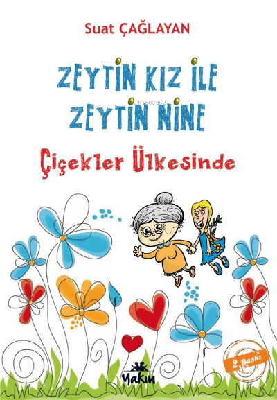 Zeytin Kız ve Zeytin Nine : Çiçekler Ülkesi'nde - Suat Çağlayan | Yeni