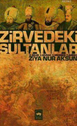 Zirvedeki Sultanlar - Ziya Nur Aksun | Yeni ve İkinci El Ucuz Kitabın 