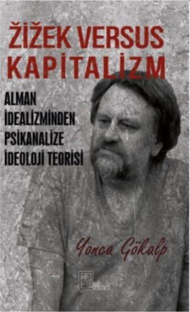 Zizek Versus Kapitalizm - Yonca Gökalp | Yeni ve İkinci El Ucuz Kitabı