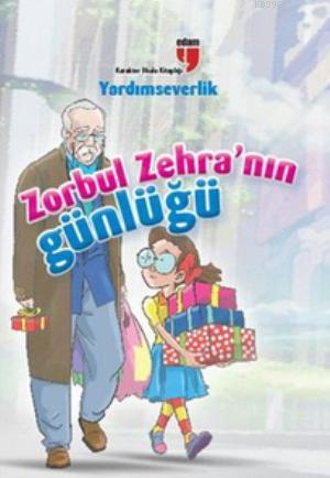 Zorbul Zehra'nın Günlüğü - Yardımseverlik - Ahmet Mercan | Yeni ve İki